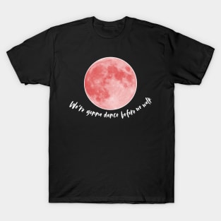 August Moon - Dance before we walk T-Shirt